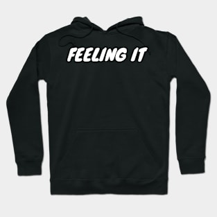 Feeling It Hoodie